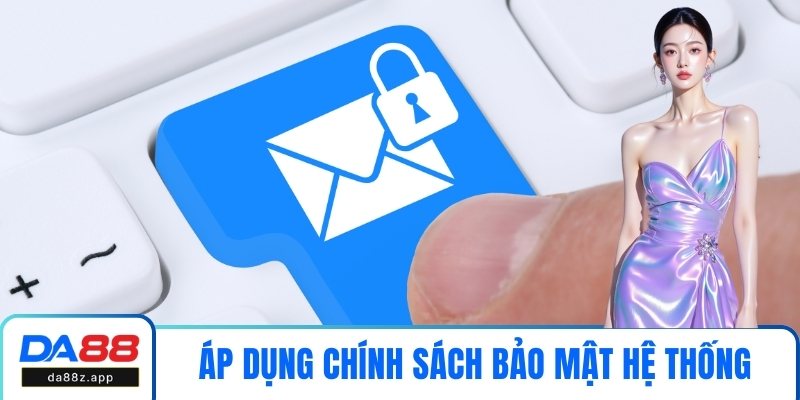 Áp dụng chính sách bảo mật cho toàn hệ thống