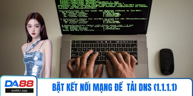 Bật kết nối mạng trên thiết bị để chuẩn bị tải DNS (1.1.1.1)