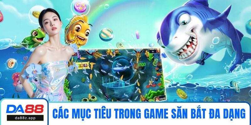 Các mục tiêu trong game săn bắt cực đa dạng