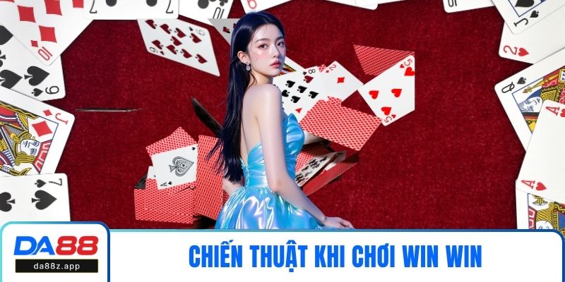 Chiến thuật khi chơi Win Win