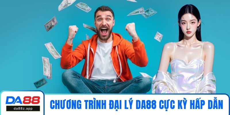 Chương trình đại lý DA88 cực kỳ hấp dẫn