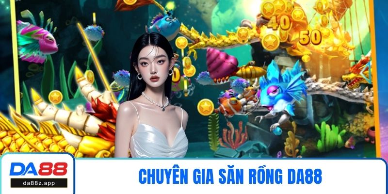 Chuyên Gia Săn Rồng DA88 - Chinh Phục Kho Báu Khổng Lồ