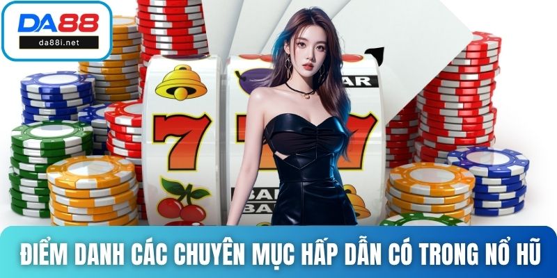 Điểm danh các chuyên mục hấp dẫn có trong nổ hũ