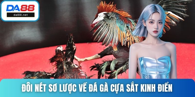 Đôi nét sơ lược về đá gà cựa sắt kinh điển