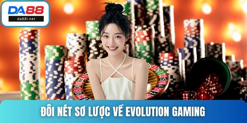 Đôi nét sơ lược về Evolution gaming