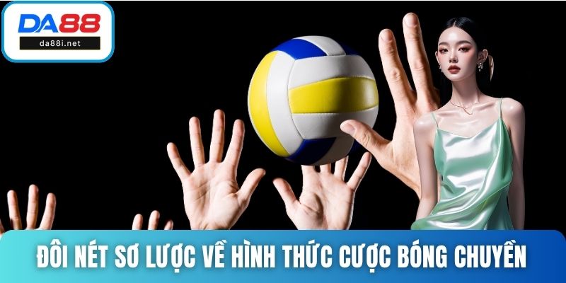 Đôi nét sơ lược về hình thức cược bóng chuyền