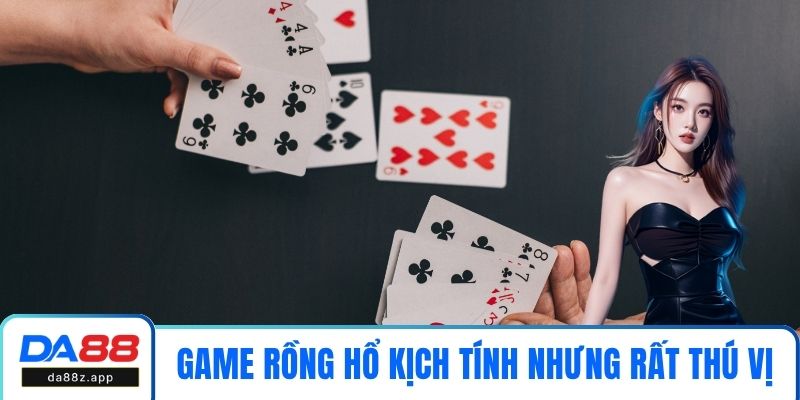 Game rồng hổ kịch tính nhưng rất thú vị
