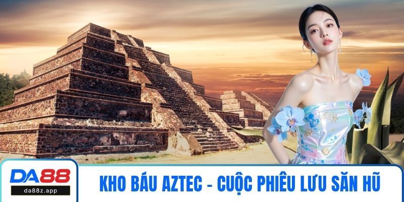 Kho Báu Aztec - Cuộc Phiêu Lưu Săn Hũ Giữa Rừng Rậm