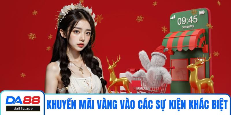 Khuyến mãi vàng vào các sự kiện khác biệt