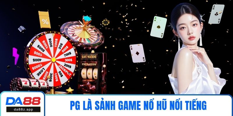 PG là sảnh game nổ hũ nổi tiếng