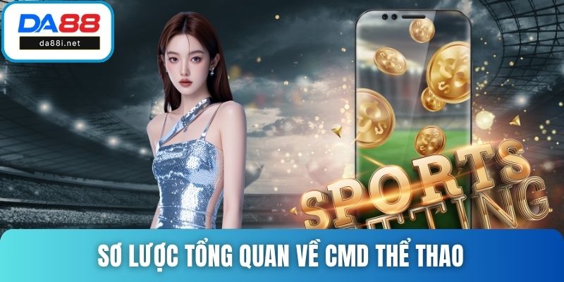 Sơ lược tổng quan về CMD thể thao