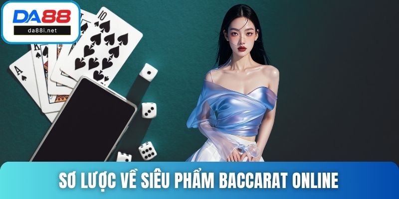 Sơ lược về siêu phẩm baccarat online