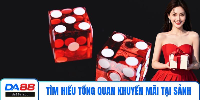 Tìm hiểu tổng quan khuyến mãi tại sảnh