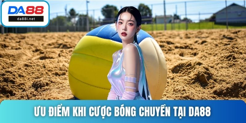 Ưu điểm khi cược bóng chuyền tại DA88