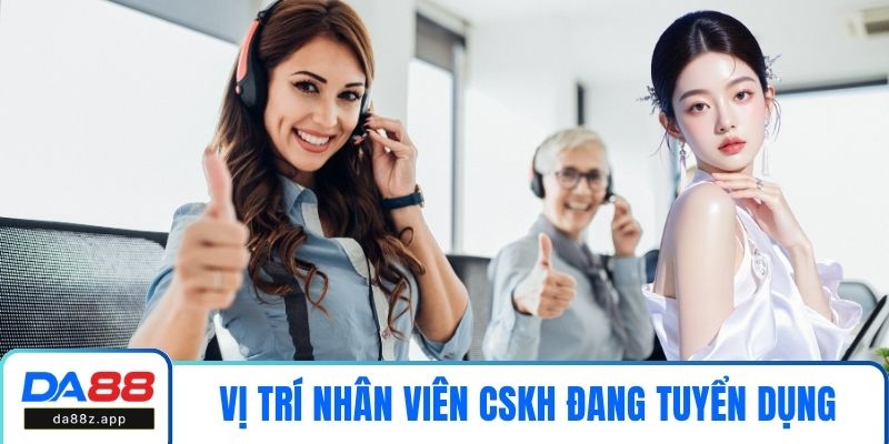 Vị trí nhân viên CSKH đang tuyển dụng