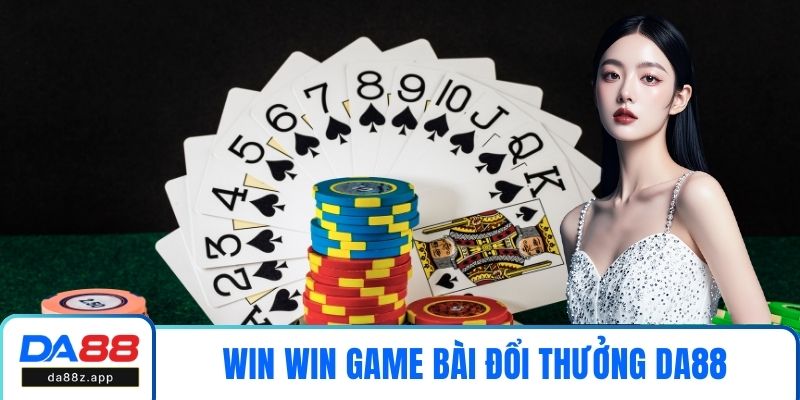 Win Win Game Bài Đổi Thưởng DA88: Hướng Dẫn Toàn Tập